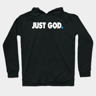 JUST GOD. Hoodie